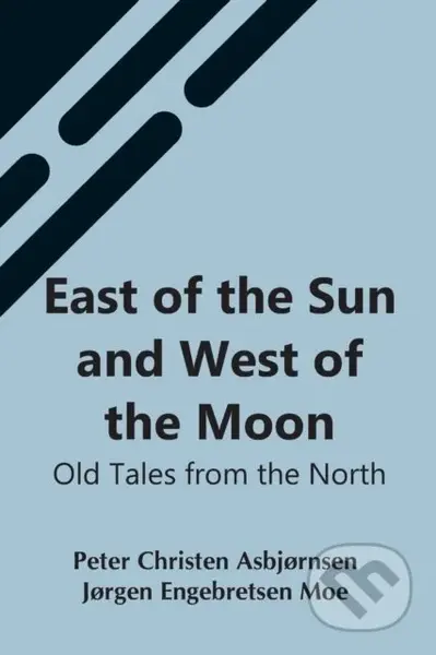 East Of The Sun And West Of The Moon (Old Tales From The North) - kniha z kategorie Pro děti