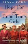 Hope for The Good Time Girls (Absolutely gripping and heartbreaking World War 2 saga fiction) - kniha z kategorie Romantika