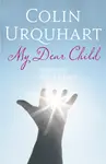 My Dear Child - Colin Urquhart