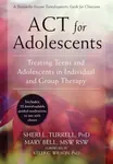 ACT for Adolescents - Mary Bell, Sheri L. Turrell