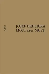 MOST přes MOST - Josef Hrdlička