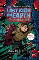 The Last Kids on Earth and the Destructor's Lair - Max Brallier