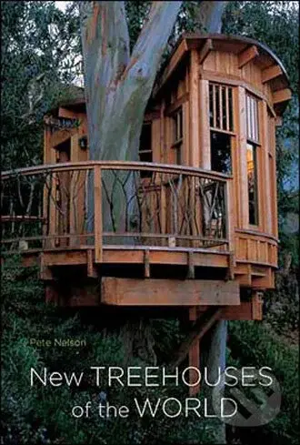New Treehouses of the World - Pete Nelson - kniha z kategorie Umění, design a architektura