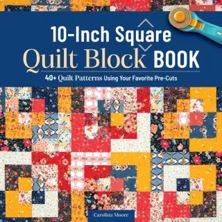 10-Inch Square Quilt Block Book - Carolina Moore