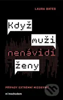 Když muži nenávidí ženy (Případy extrémní mizogynie) - kniha z kategorie Odborné a naučné