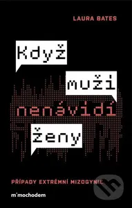 Když muži nenávidí ženy (Případy extrémní mizogynie) - kniha z kategorie Odborné a naučné