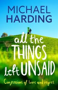 All the Things Left Unsaid - Michael Harding