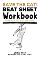 Save the Cat!(r) Beat Sheet Workbook - Jamie Nash