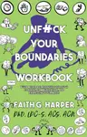Unfuck Your Boundaries Workbook - Faith G. Harper