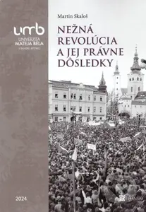 Nežná revolúcia a jej právne dôsledky - Martin Skaloš - kniha z kategorie Historie