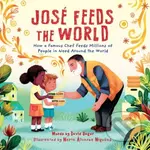 Jose Feeds the World (How a famous chef feeds millions of people in need around the world) - kniha z kategorie Pro děti