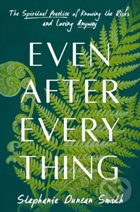 Even After Everything (The Spiritual Practice of Knowing the Risks and Loving Anyway) - kniha z kategorie Humanitní a společenské vědy