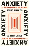 Anxiety (A Philosophical Guide) - Samir Chopra - kniha z kategorie Humanitní a společenské vědy