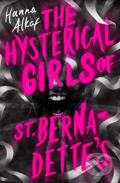 The Hysterical Girls of St. Bernadette's - Hanna Alkaf - kniha z kategorie Pro děti