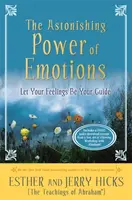 The Astonishing Power of Emotions - Jerry Hicks, Esther Hicks