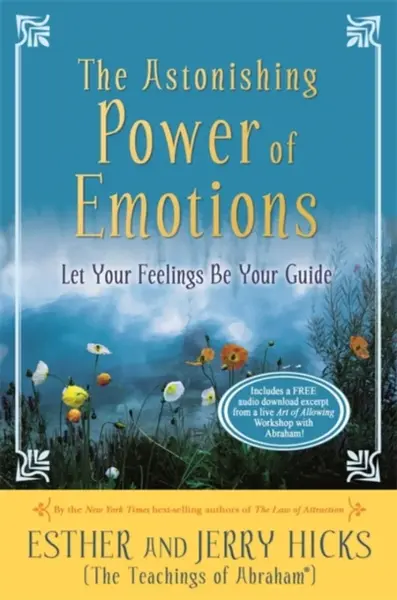 The Astonishing Power of Emotions - Jerry Hicks, Esther Hicks
