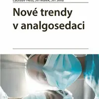 Nové trendy v analgosedaci - Jiří Málek, Jiří Slíva, Ladislav Hess