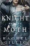 Knight and the Moth - Rachel Gillig