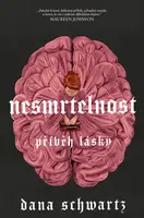 Nesmrtelnost: Příběh lásky - Dana Schwartz