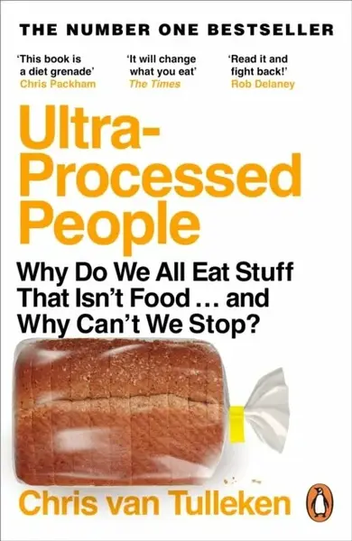Ultra-Processed People: Why Do We All Eat Stuff That Isn´t Food ... and Why Can´t We Stop? - Chris van Tulleken