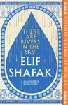 There are Rivers in the Sky - Elif Shafaková