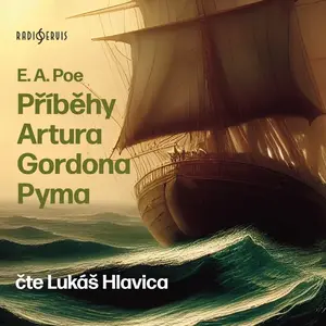 Příběhy Artura Gordona Pyma - Edgar Allan Poe - audiokniha