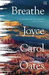 Breathe - Joyce Carol Oatesová