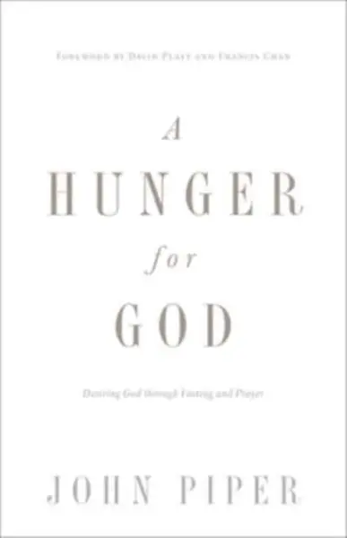 A Hunger for God â€“ Desiring God through Fasting and Prayer (Redesign) - John Piper