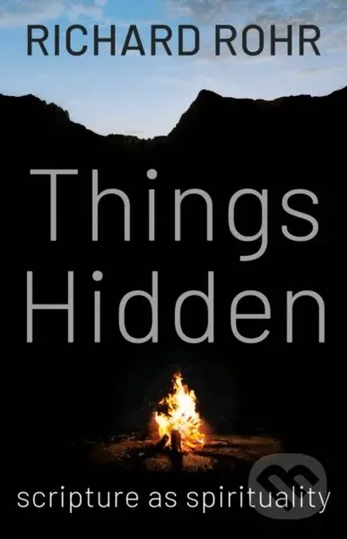 Things Hidden (Scripture as Spirituality) - Rohr Richard