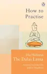 How To Practise - Jeho Svatost Dalajláma