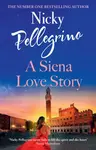 A Siena Love Story - Pellegrino Nicky