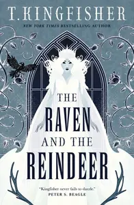 Raven and the Reindeer - T. Kingfisher