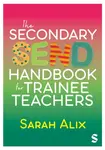 The Secondary SEND Handbook for Trainee Teachers - Sarah Alix