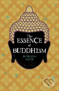 Essence of Buddhism - Jo Durden Smith