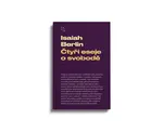 Čtyři eseje o svobodě - Isaiah Berlin