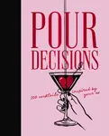 Pour Decisions - Editors of Cider Mill Press