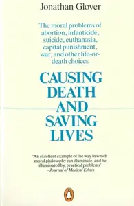 Causing Death and Saving Lives - Jonathan Glover