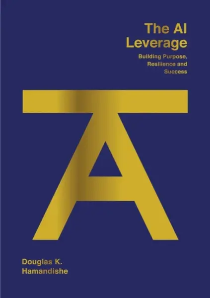 The AI Leverage - Douglas K Hamandishe