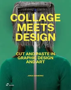Collage Meets Design – Cut and Paste in Graphic Design and Art - Jorge Chamorro