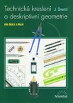 Technické kreslení a deskriptivní geometrie pro školu a praxi - Josef Švercl