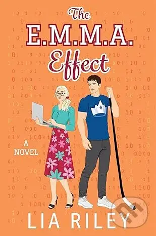 The E.M.M.A. Effect (A Novel) - Lia Riley