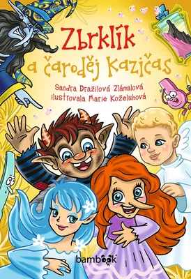 Kniha: Zbrklík a čaroděj Kazičas od Zlámalová Dražilová Sandra