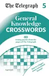 The Telegraph General Knowledge Crosswords 5 - Telegraph Media Group Ltd
