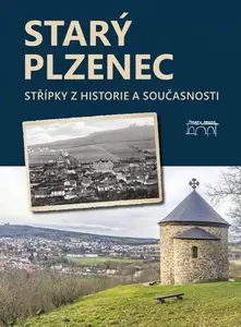 STARÝ PLZENEC Střípky z historie a současnosti