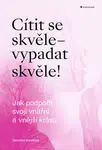 Kniha: Cítit se skvěle –  vypadat skvěle! od Marešová Veronika