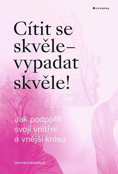 Kniha: Cítit se skvěle – vypadat skvěle! od Marešová Veronika