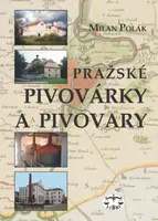 Pražské pivovárky a pivovary - Milan Polák