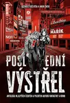 Poslední výstřel - Jan Kotouč, František Kotleta, Leoš Kyša, Jakub Ćwiek, Petr Heteša, Ondřej Neff, Tomáš Němec, Martin Fajkus, Roman Bureš, Jakub Mař