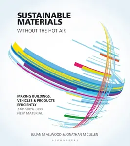 Sustainable Materials without the hot air - Jonathan Cullen, Julian Allwood