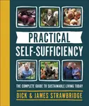 Practical Self-sufficiency - Dick Strawbridge, James Strawbridge